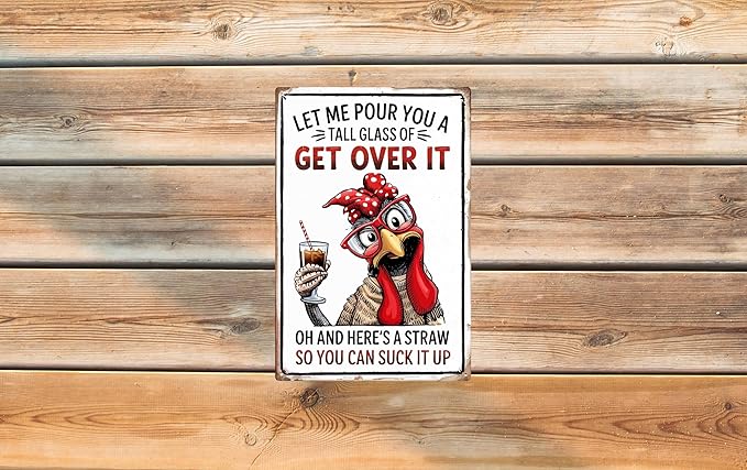 Funny Chicken Gifts Chicken Let Me Pour You A Tall Glass of Get Over It Tin Sign for Home Farm Chicken Coop Farmhouse Kicthen Garden Decor 8x12 in