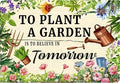 To Plant A Garden is To Believe Tomorrow Tin Signs-Funny Garden Signs for Outside,Gardening Metal Signs Perfect Gifts for Plant Lover Mothers Grandmas and Housewarming 8x12in