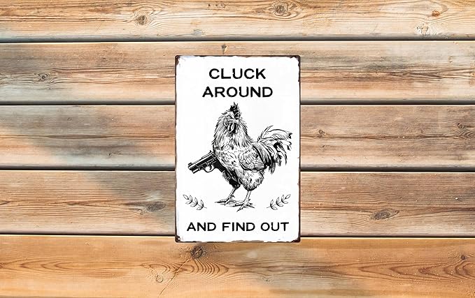 Funny Chicken Gifts Chicken Cluck Around and Find Out Tin Sign for Home Farm Chicken Coop Farmhouse Kicthen Garden Decor 8x12 in
