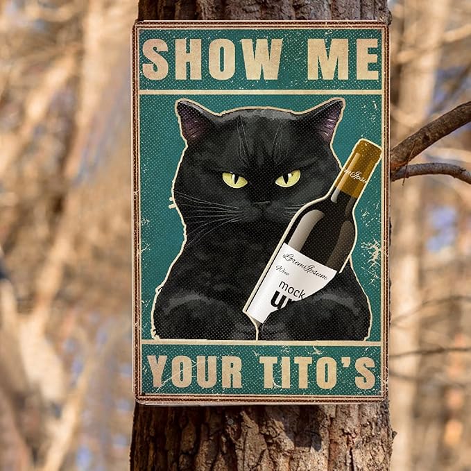 Black Cat Show Me Your Tito's Vintage Metal Poster Sign Decor-Retro Aluminum Metal Tin Sign for Home Wall Decor, Bedroom, Signs Gift,12''x 8''