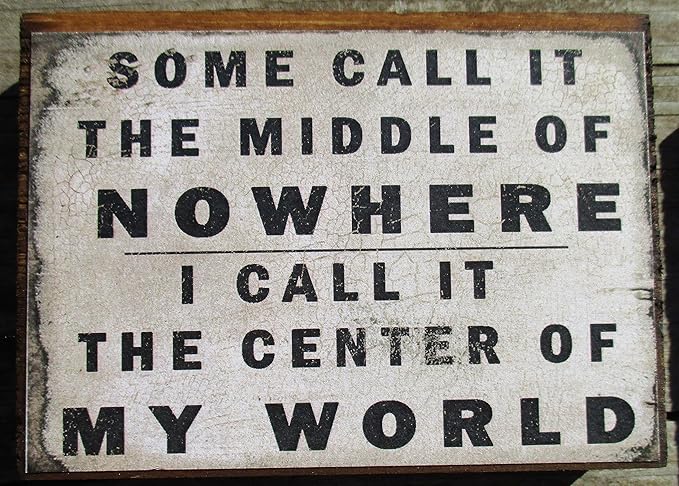 Farmisms 4x3 Inspirational Wooden Rustic Country Signs for Country Farm Living -Some Call It The Middle of Nowhere I Call It The Center of My World